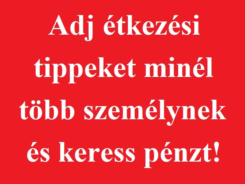 Adj tkezsi tippeket minl tbb szemlynek s keress pnzt!